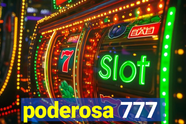 poderosa 777